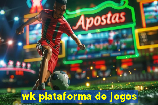 wk plataforma de jogos